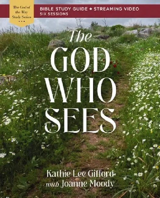 The God Who Sees Bible Study Guide Plus Streaming Video by Kathie Lee Gifford