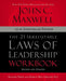 The 21 Irrefutable Laws of Leadership Workbook 25th Anniversary Edition: Follow Them and People Will Follow You by John C. Maxwell