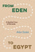 From Eden to Egypt: A Guided Tour of Genesis by Alex Duke