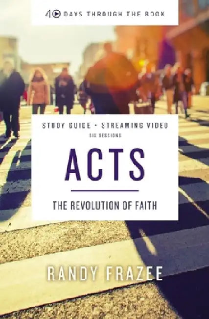 Acts Study Guide Plus Streaming Video: The Revolution of Faith by Randy Frazee