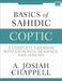 Basics of Sahidic Coptic: A Complete Grammar with Exercises, Readings, and Lexicon by A. Josiah Chappell