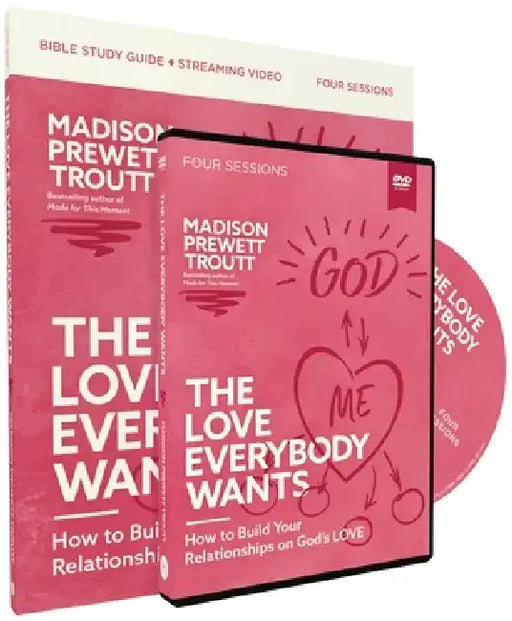 The Love Everybody Wants Study Guide with DVD: What You're Looking for Is Already Yours by Madison Prewett Troutt