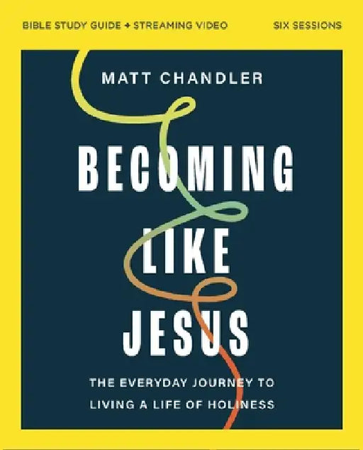 Becoming Like Jesus Bible Study Guide Plus Streaming Video: A Bible Study on the Beatitudes by Matt Chandler
