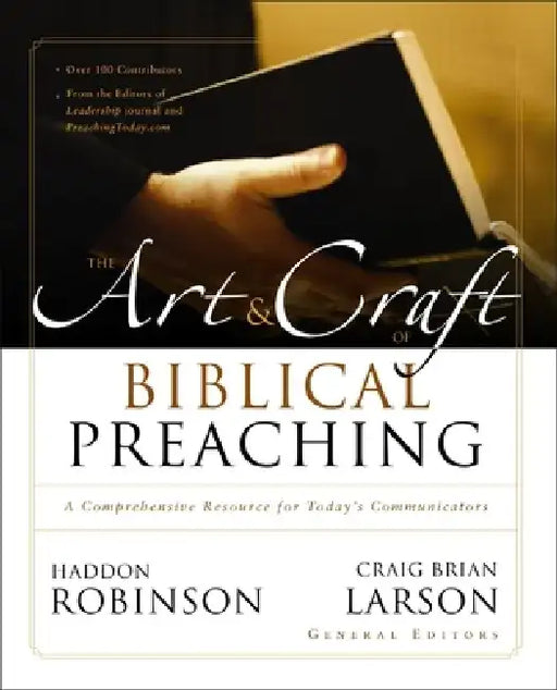 The Art and Craft of Biblical Preaching: A Comprehensive Resource for Today's Communicators by Haddon Robinson