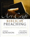 The Art and Craft of Biblical Preaching: A Comprehensive Resource for Today's Communicators by Haddon Robinson