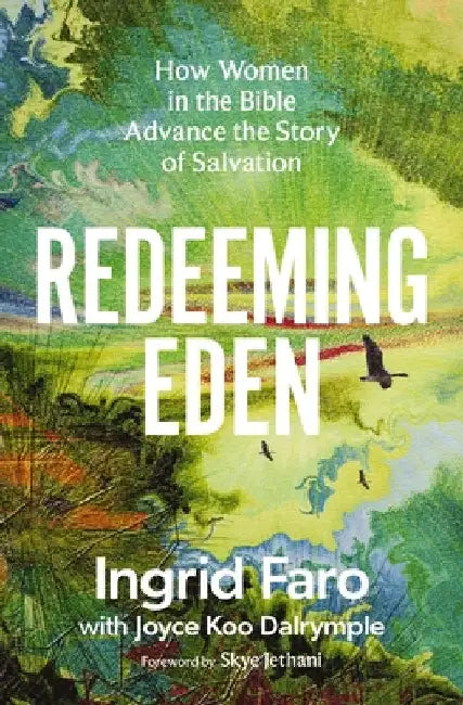 Redeeming Eden: How Women in the Bible Advance the Story of Salvation (Includes Free Streaming Video Access) by Ingrid Faro