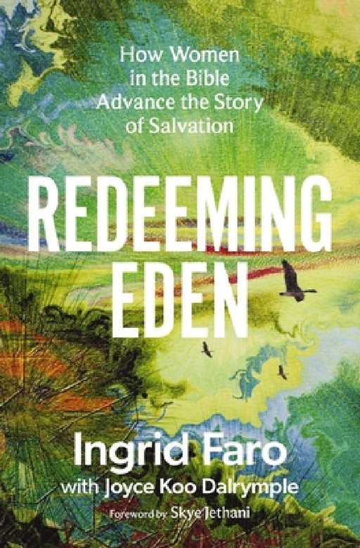 Redeeming Eden: How Women in the Bible Advance the Story of Salvation (Includes Free Streaming Video Access) by Ingrid Faro, Joyce Koo Dalrymple
