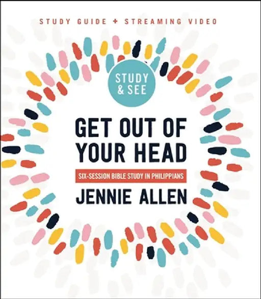 Get Out of Your Head Bible Study Guide Plus Streaming Video: A Study in Philippians by Jennie Allen