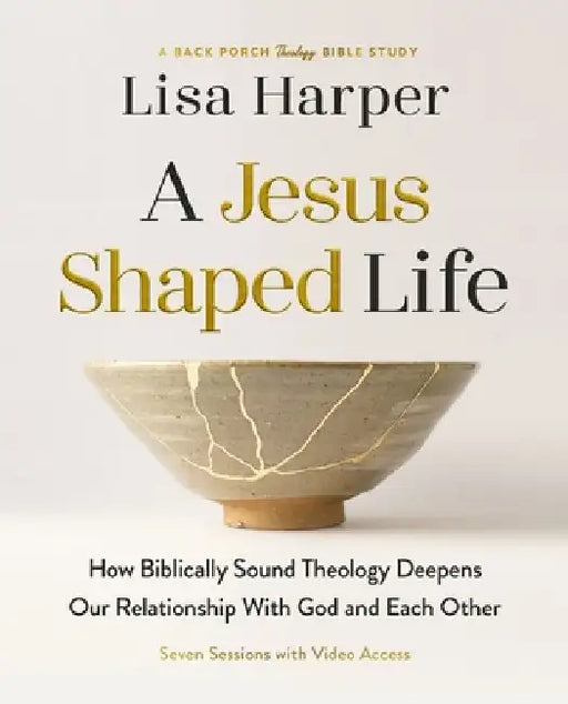A Jesus-Shaped Life Bible Study Guide plus Streaming Video: How Biblically Sound Theology Deepens Our Relationship with God and Each Other by Lisa Harper