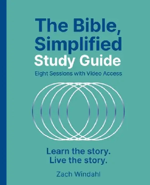 The Bible, Simplified Study Guide Plus Streaming Video: Learn the Story. Live the Story. by Zach Windahl