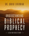 Understanding Biblical Prophecy: A 30-Day Bible Study by David Jeremiah
