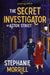 The Secret Investigator of Astor Street: A Piper Sail Mystery by Stephanie Morrill