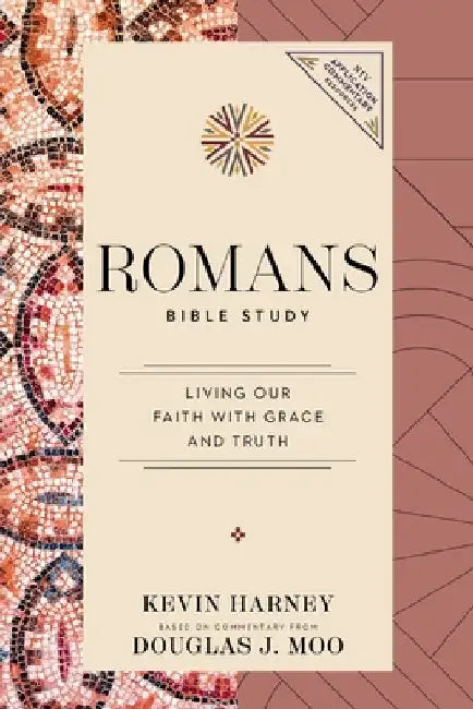 Romans Bible Study: Living Our Faith with Grace and Truth by Kevin G. Harney