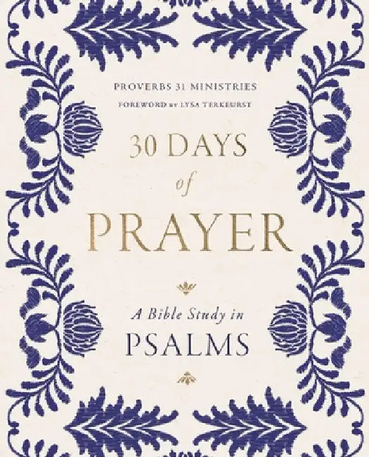 30 Days of Prayer: A Bible Study in Psalms by Proverbs 31 Ministries