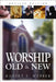 Worship Old and New by Robert  E. Webber