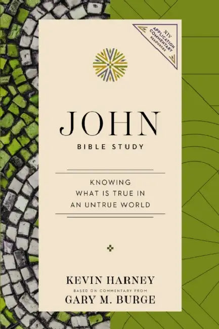 John Bible Study: Knowing What Is True in an Untrue World by Kevin G. Harney, Gary M. Burge