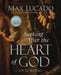Seeking After the Heart of God for 52 Weeks: A Bible Study on the Life of David by Max Lucado
