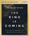 The King Is Coming Bible Study Guide Plus Streaming Video: It's Time to Prepare for the Return of Christ by John Bevere