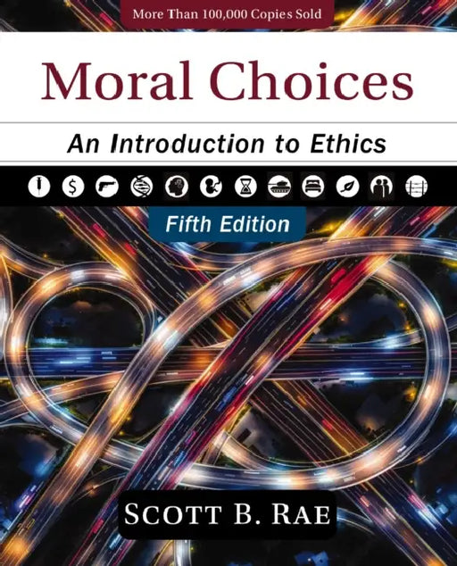 Moral Choices, Fifth Edition: An Introduction to Ethics by Scott Rae