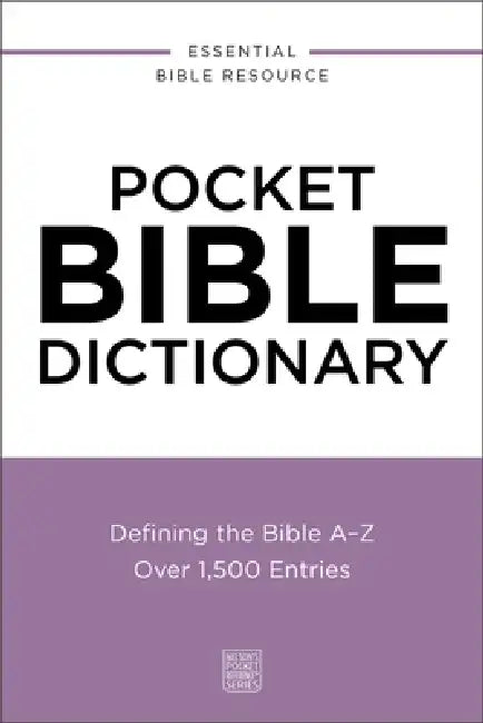 Pocket Bible Dictionary: Defining the Bible A-Z---Over 1,500 Entries by Thomas Nelson
