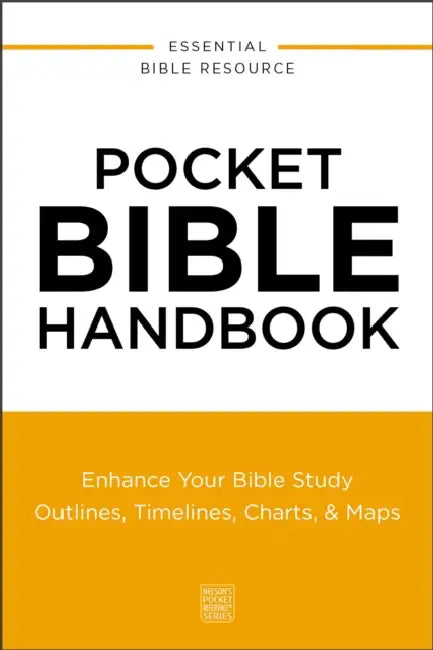 Pocket Bible Handbook: Enhance Your Bible Study---Outlines, Timelines, Charts, and Maps by Thomas Nelson