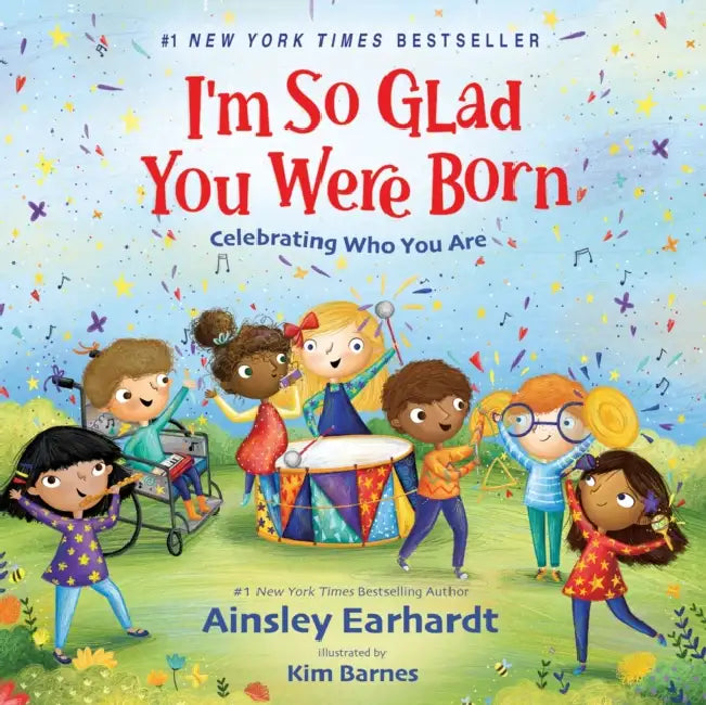 I'm So Glad You Were Born: Celebrating Who You Are by Ainsley Earhardt, Kim Barnes
