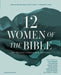 Twelve Women of the Bible Study Guide Plus Streaming Video, Updated Edition: Life-Changing Stories for Women Today by Lysa TerKeurst, Elisa Morgan, Amena Brown