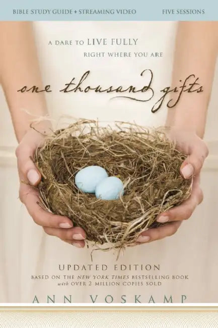 One Thousand Gifts Bible Study Guide Plus Streaming Video, Updated Edition: A Dare to Live Fully Right Where You Are by Ann Voskamp