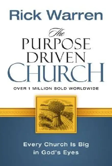 The Purpose Driven Church: Growth Without Compromising Your Message & Mission by Rick Warren
