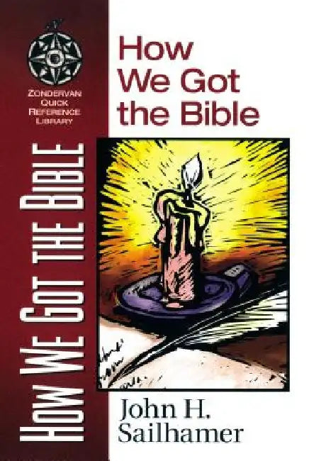How We Got the Bible by John H. Sailhamer