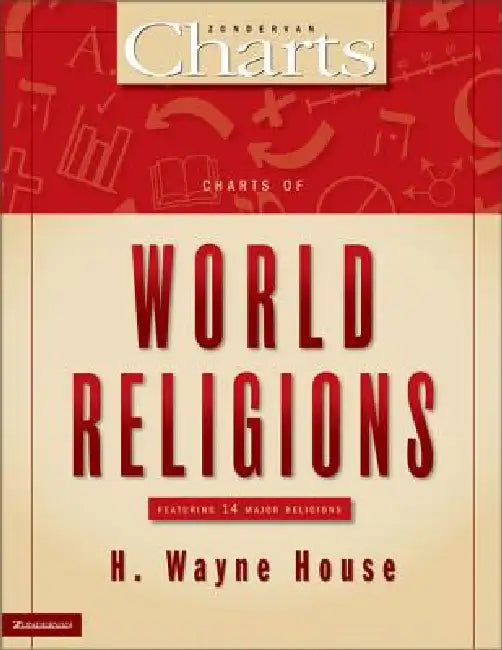 A Charts of World Religions by H. Wayne House