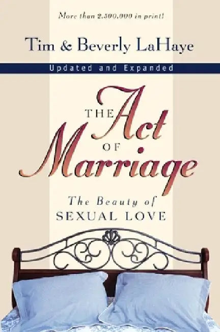 The Act of Marriage: The Beauty of Sexual Love by Tim LaHaye