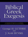 Biblical Greek Exegesis: A Graded Approach to Learning Intermediate and Advanced Greek by George H. Guthrie, J. Scott Duvall