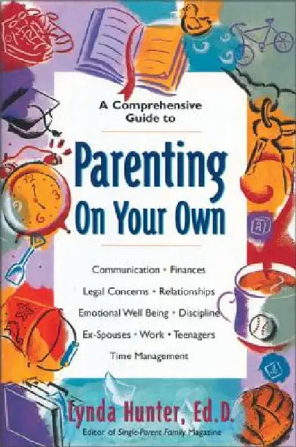 Parenting on Your Own: A Comprehensive Guide for Single Parents by Lynda Hunter