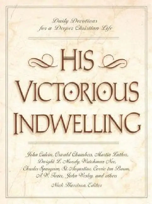 His Victorious Indwelling: Daily Devotions for a Deeper Christian Life by Nick Harrison