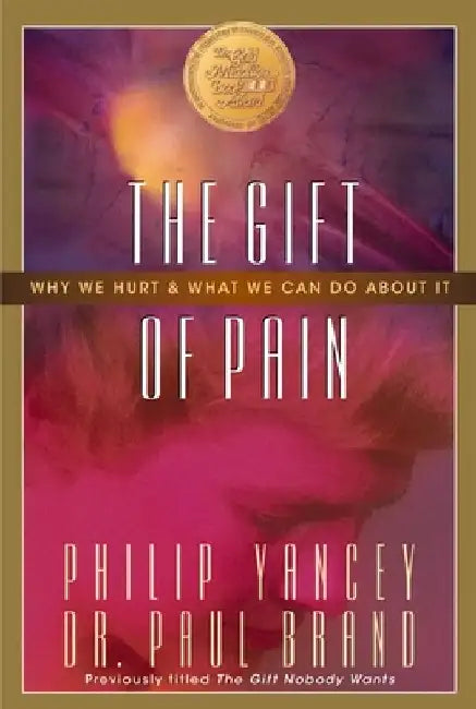 The Gift of Pain: Why We Hurt and What We Can Do about It by Paul Brand