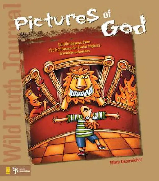 Wild Truth Journal-Pictures of God: 50 Life Lessons from the Scriptures for Junior Highers and Middle Schoolers by Mark Oestreicher