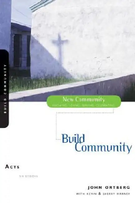 Acts: Build Community by John Ortberg