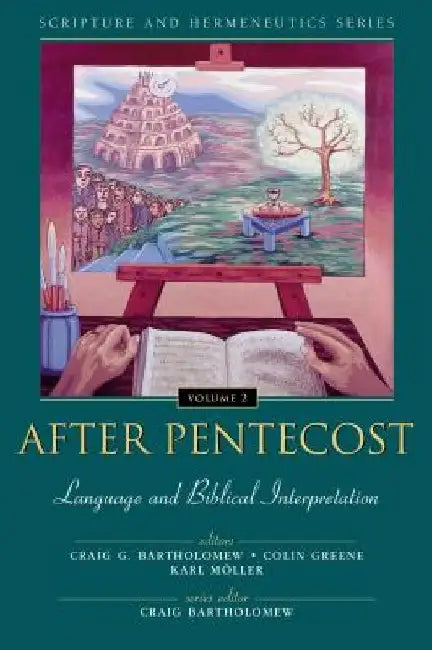 After Pentecost: Language and Biblical Interpretation by Craig Bartholomew