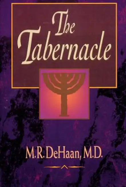 The Tabernacle by M. R. DeHaan