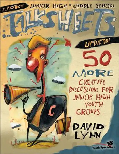 More Junior High and Middle School Talksheets-Updated!: 50 More Creative Discussions for Junior High Youth Groups by David Lynn