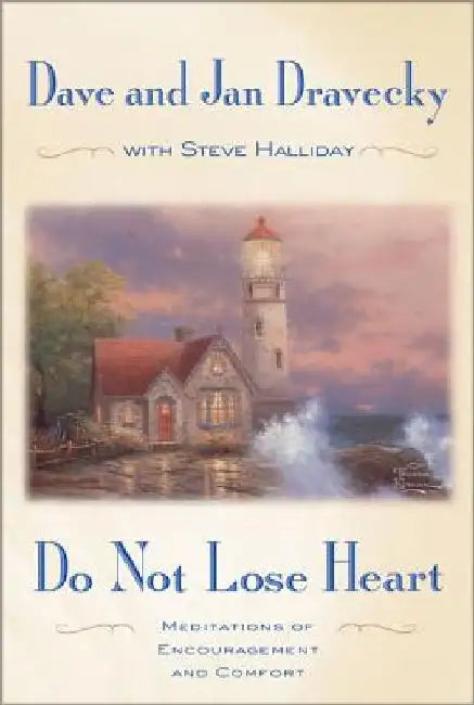 Do Not Lose Heart: Meditations of Encouragement and Comfort by Dave Dravecky