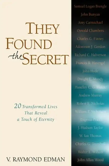 They Found the Secret: Twenty Lives That Reveal a Touch of Eternity by V. Raymond Edman