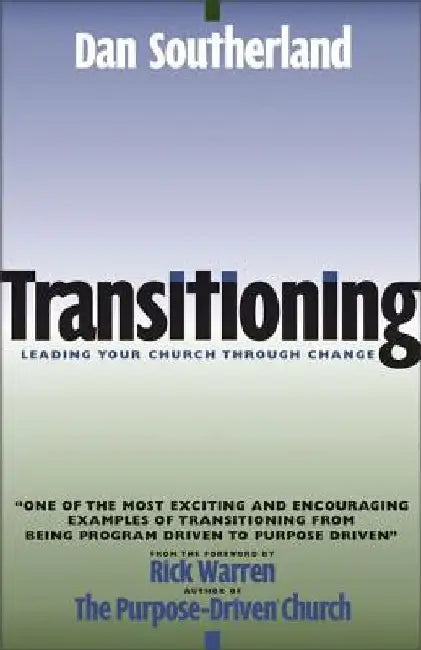 Transitioning: Leading Your Church Through Change by Dan Southerland