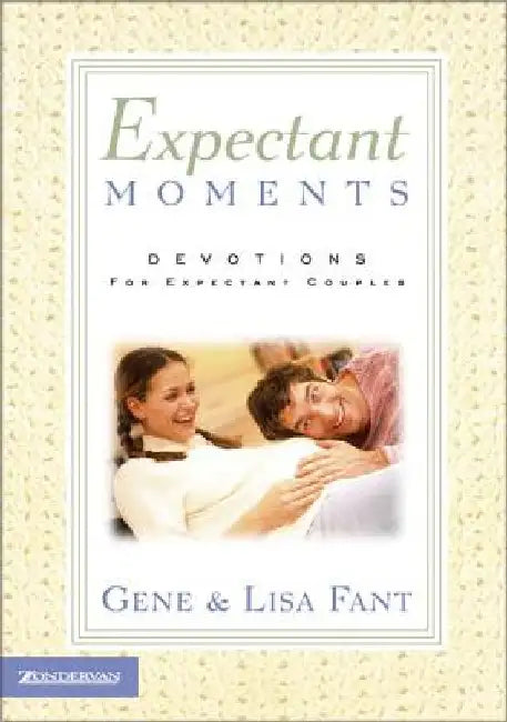 Expectant Moments: Devotions for Expectant Couples by Gene Fant