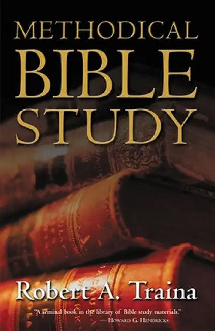 Methodical Bible Study by Robert A. Traina