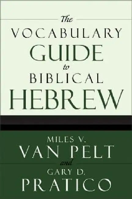 The Vocabulary Guide to Biblical Hebrew by Van Pelt Pretico
