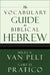 The Vocabulary Guide to Biblical Hebrew by Van Pelt Pretico