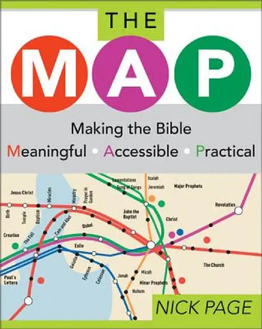 The Map: Making the Bible Meaningful, Accessible, Practical by Nick Page