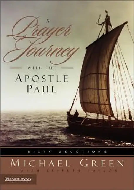 A Prayer Journey with the Apostle Paul: Sixty Devotions by Michael Green